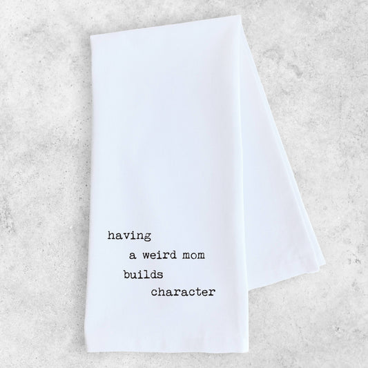 Having A Weird Mom - Tea Towel - TheShabbyWick